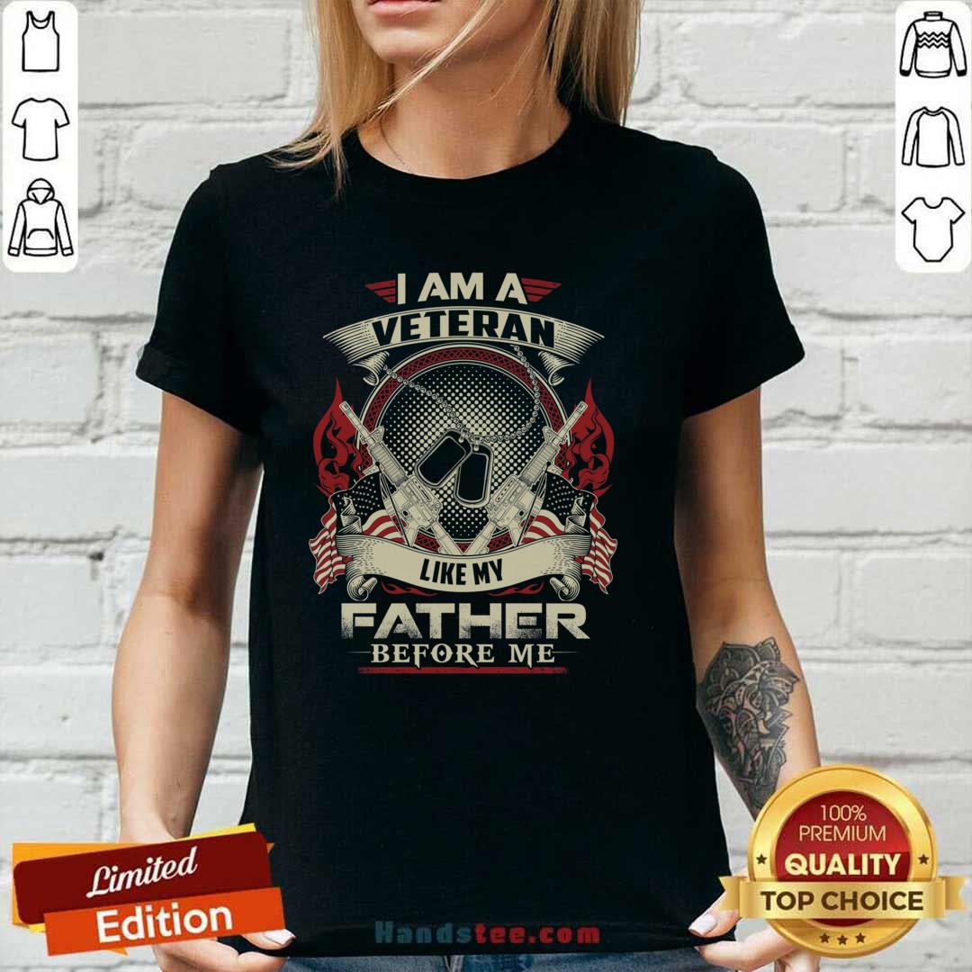 Nice I Am A Veteran Like My Father 95 Shirt