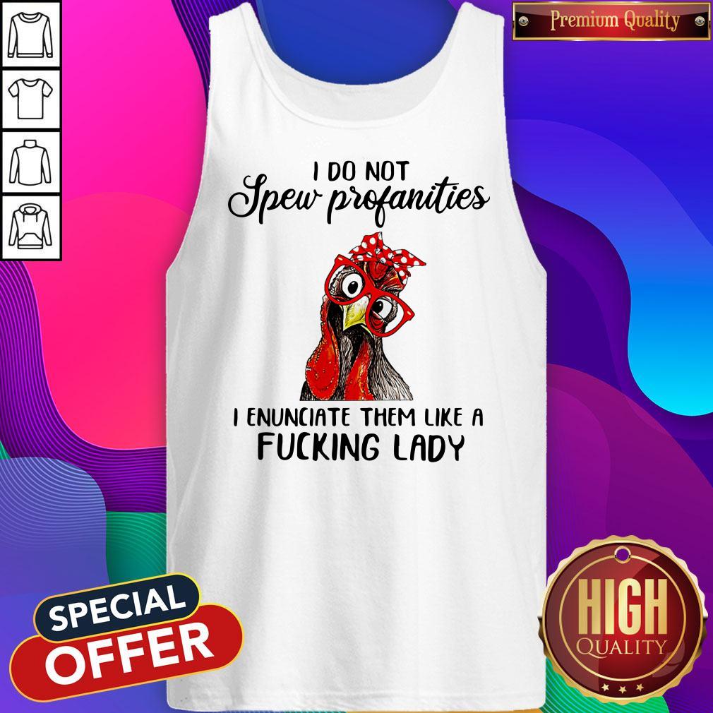nice-i-do-not-spew-profanities-i-enunciate-them-like-a-fucking-lady-chicken-tank-top.jpg