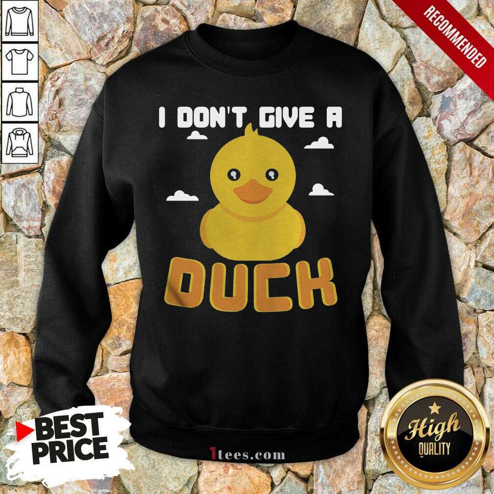 Nice I Dont Give A Duck Funny Shirt