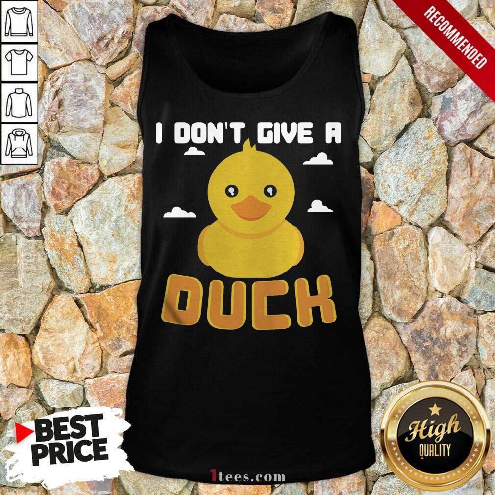 Nice I Dont Give A Duck Funny Shirt