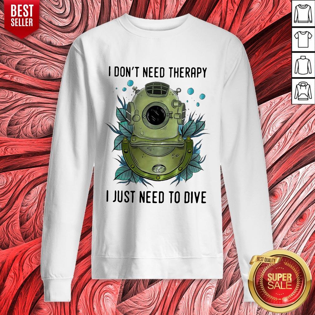 Nice I Don’t Need Therapy I Just Need To Drive Shirt