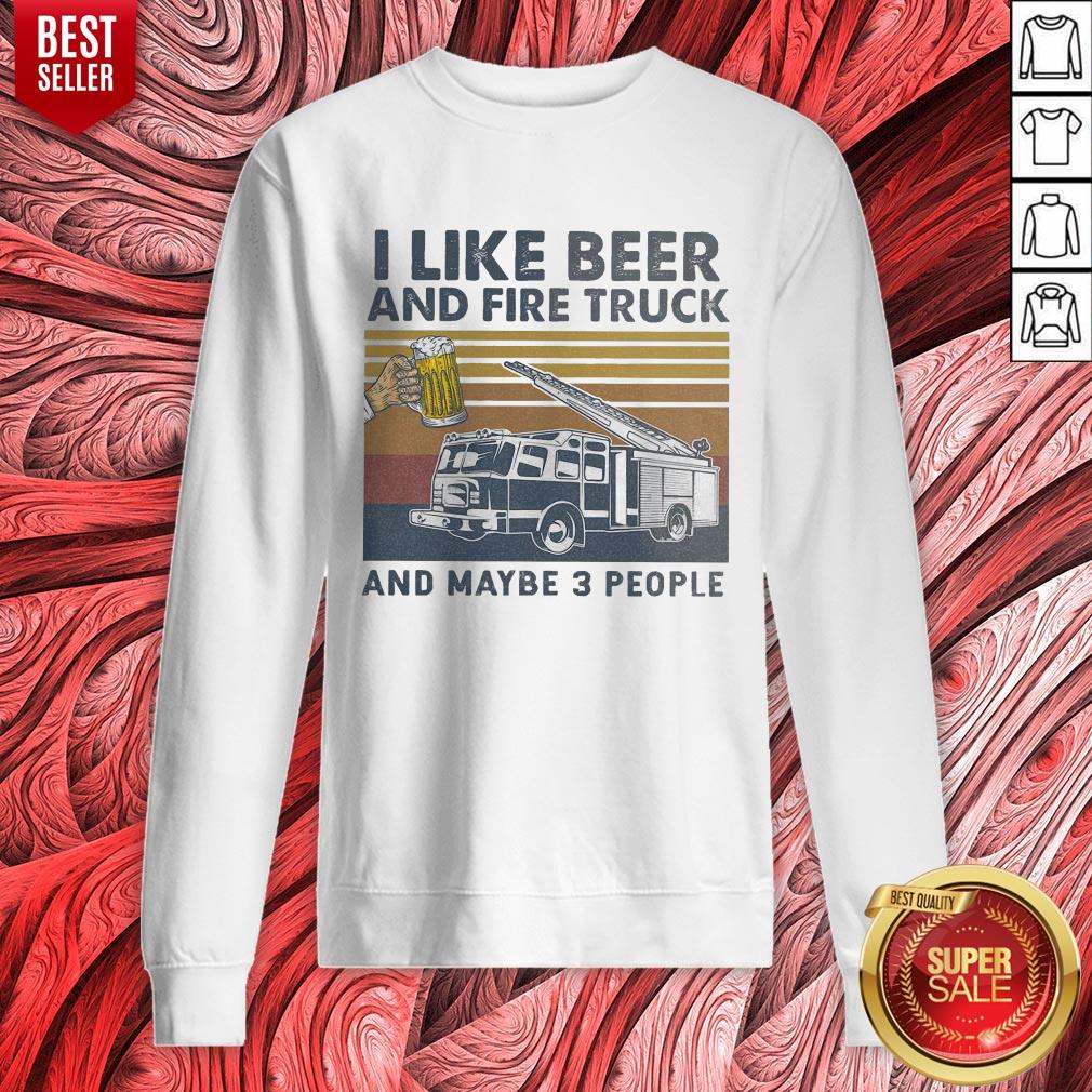 Nice I Like Beer And Fire Truck And Maybe 3 People Vintage Shirt