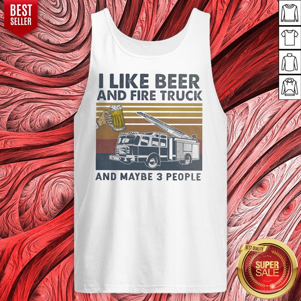 Nice I Like Beer And Fire Truck And Maybe 3 People Vintage Shirt