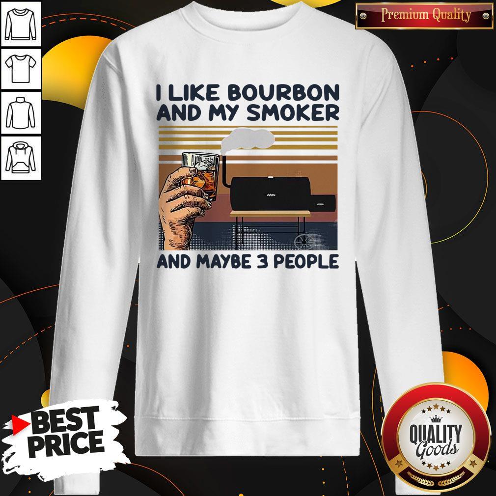 Nice I Like Bourbon And My Smoker And Maybe 3 People Vintage Shirt