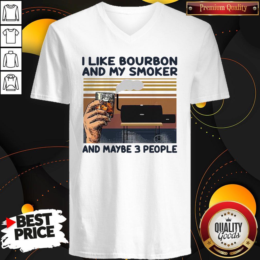 Nice I Like Bourbon And My Smoker And Maybe 3 People Vintage Shirt