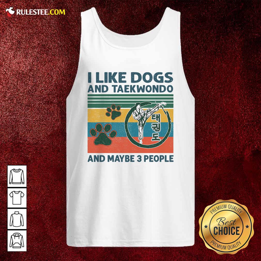 Nice I Like Dogs And Taekwondo And Maybe 3 People Vintage Retro Shirt