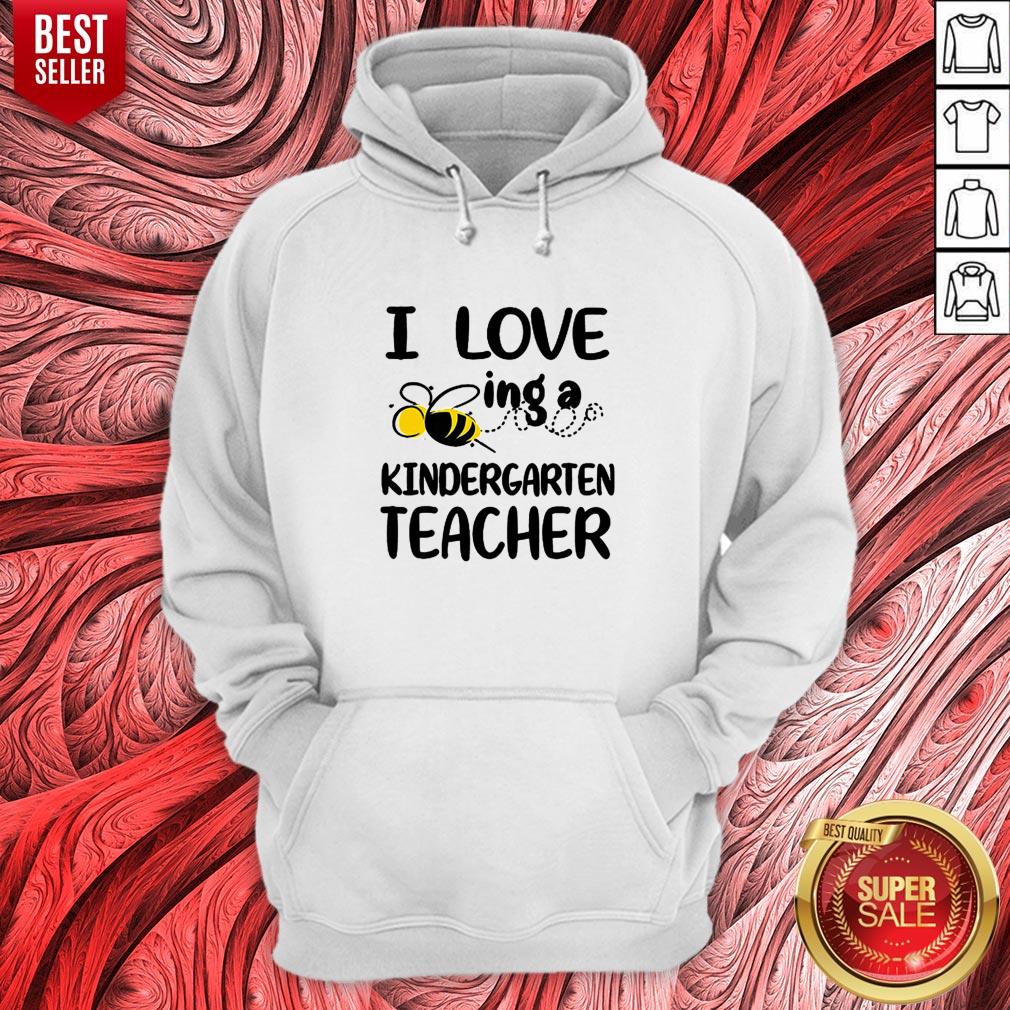 Nice I Love Bee Ing A Kindergarten Teacher Shirts