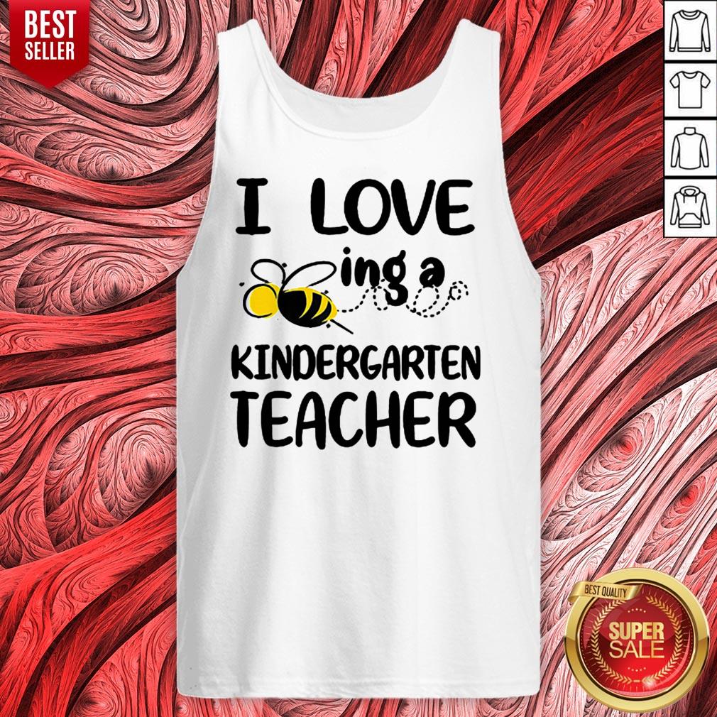 Nice I Love Bee Ing A Kindergarten Teacher Shirts