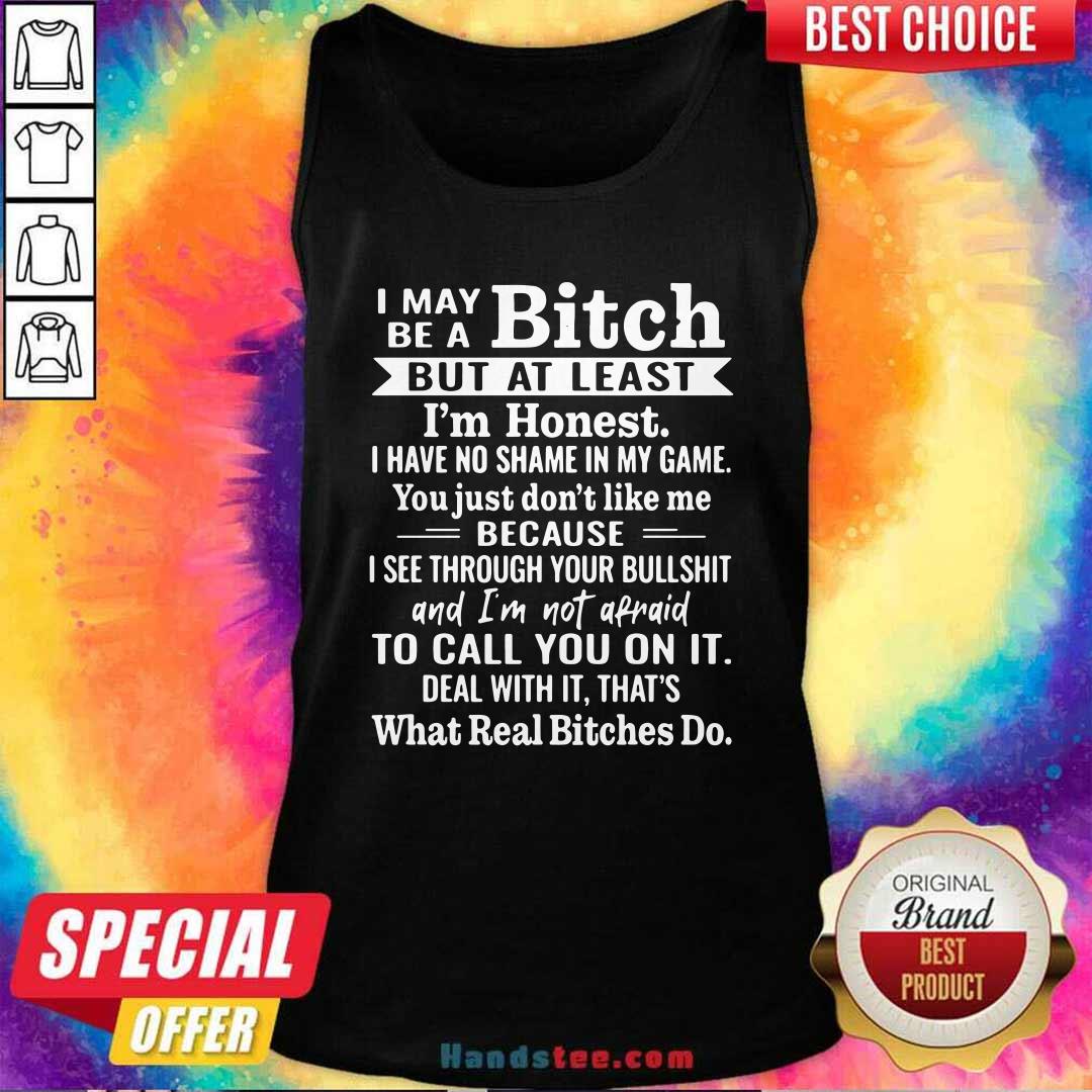 Nice I May Bitch 14 At Least Shirt