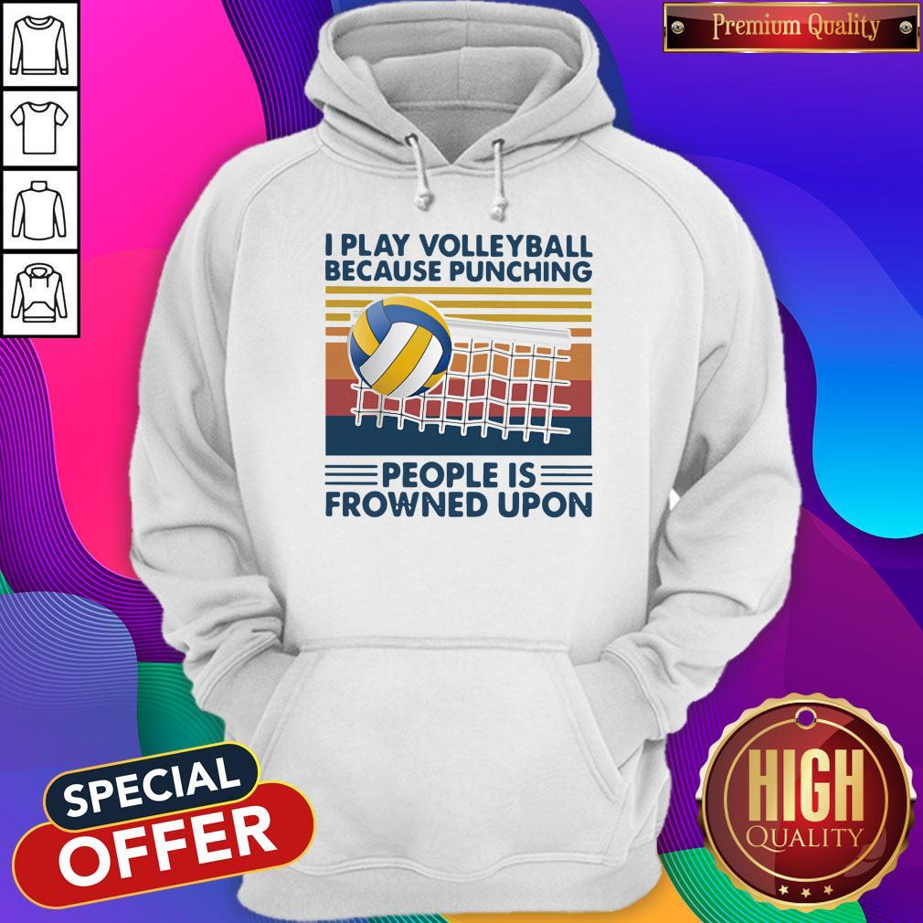 Nice I Play Volleyball Because Punching People Is Frowned Upon Vintage Shirt