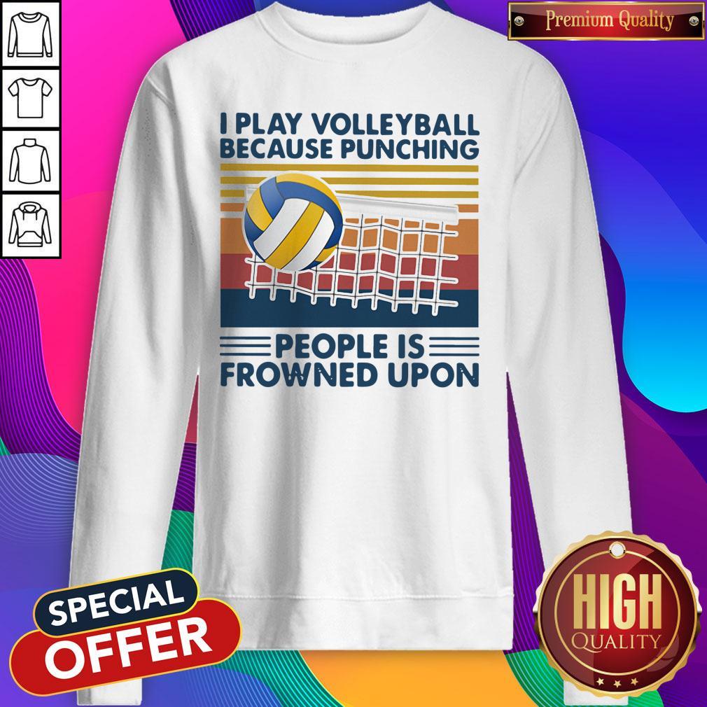 Nice I Play Volleyball Because Punching People Is Frowned Upon Vintage Shirt