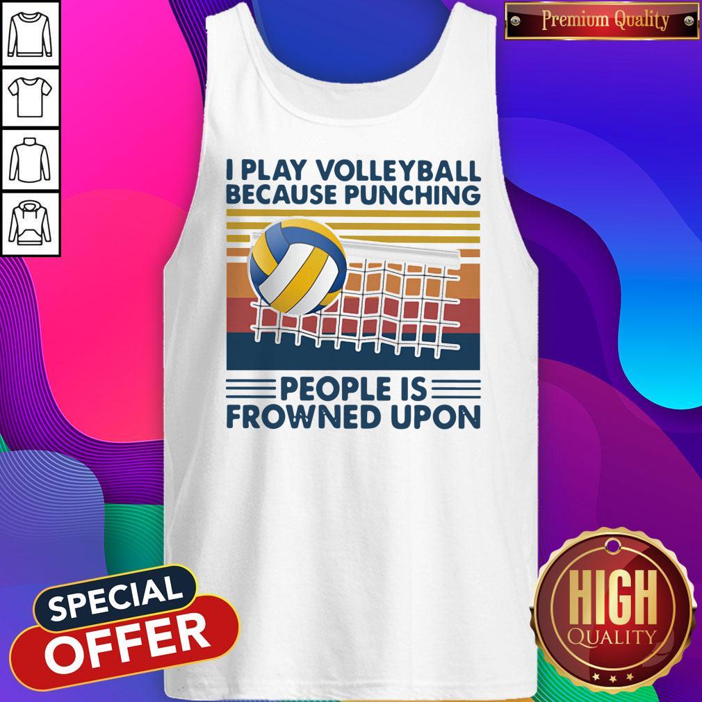 Nice I Play Volleyball Because Punching People Is Frowned Upon Vintage Shirt