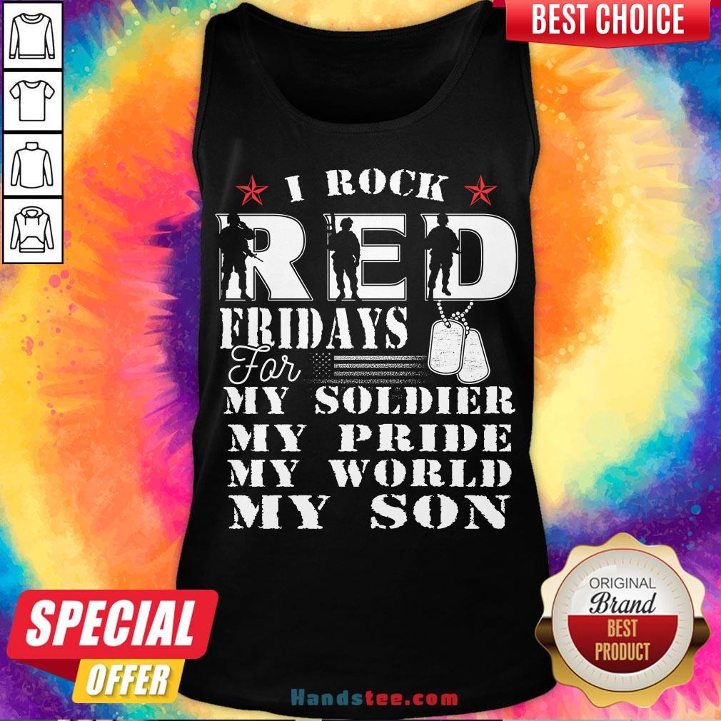 Nice I Rock Red Feidays For My Soldier My Pride My World My Son Shirt