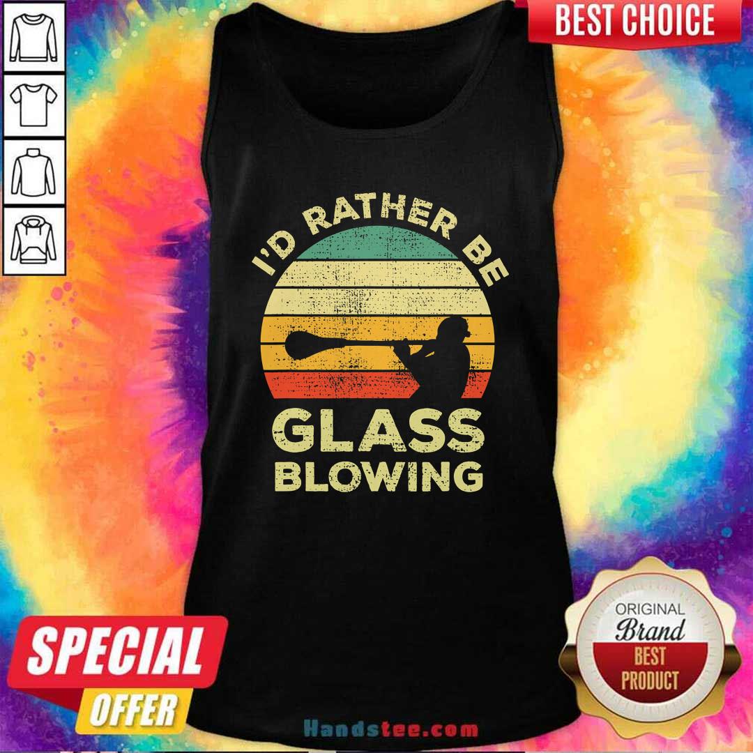 Nice I’d Rather Be Glass Blowing Vintage Shirt