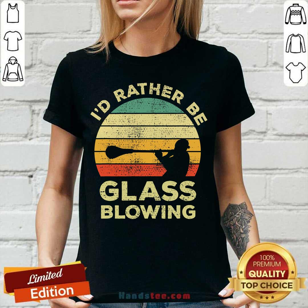 Nice I’d Rather Be Glass Blowing Vintage Shirt