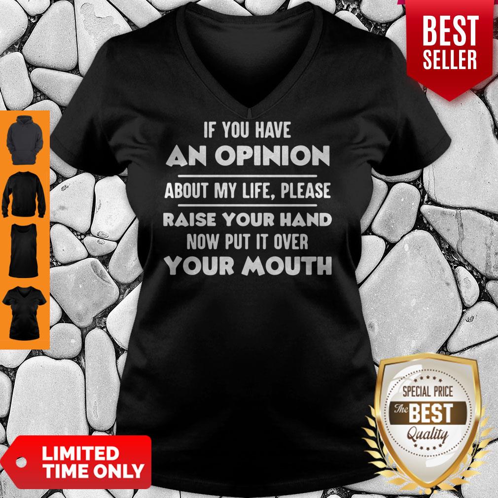 Nice If You Have An Opinion About My Life Please Raise Your Hand Shirt