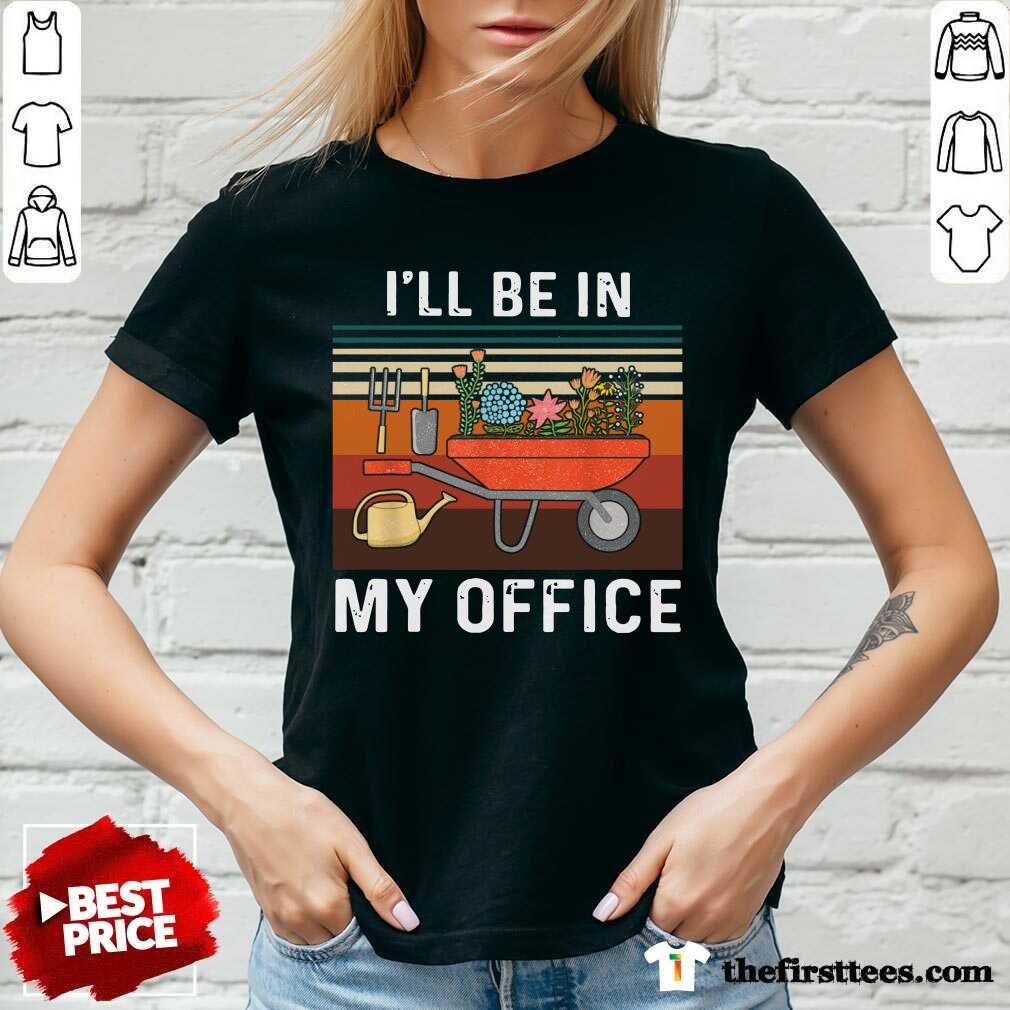 Nice I'll Be In My Office Gardening Vintage Shirt