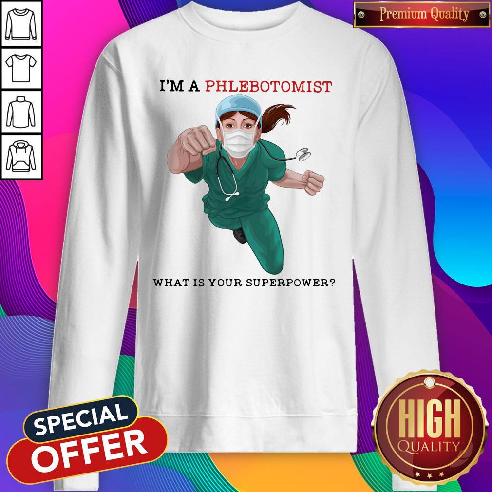 Nice I'm A Phlebotomist What Is Your Superpower Shirt