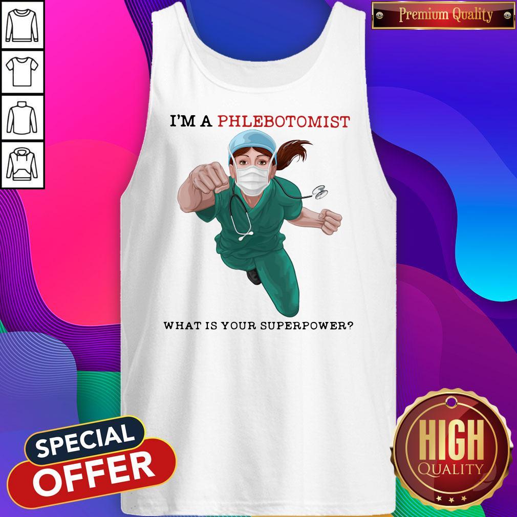 Nice I'm A Phlebotomist What Is Your Superpower Shirt