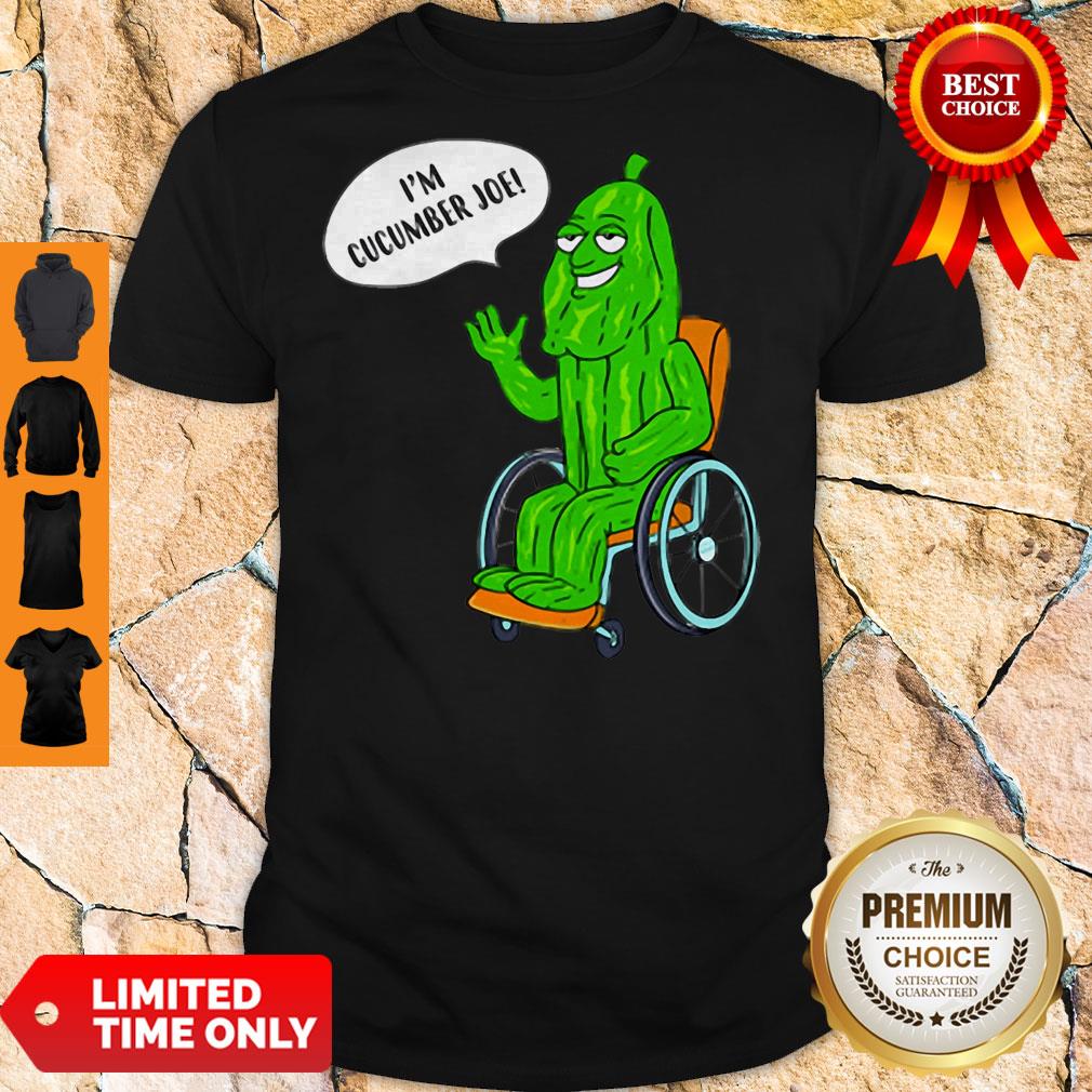 Nice Im Cucumber Joe Shirt