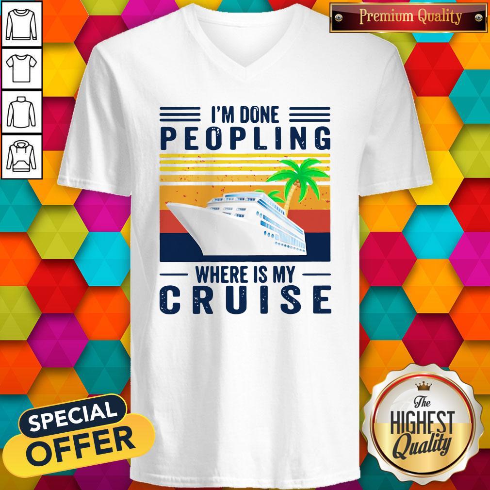 Nice I’m Done Peopling Where Is My Cruise Vintage Shirt