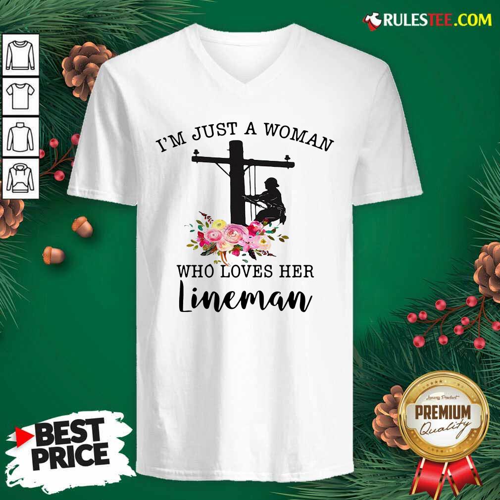Nice Im Just A Woman Who Loves Her Lineman Shirt