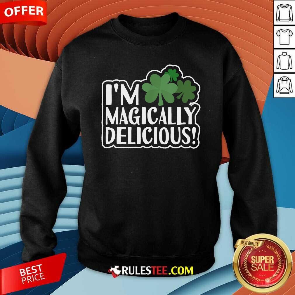 Nice Im Magically Delicious St Patricks Day Shirt