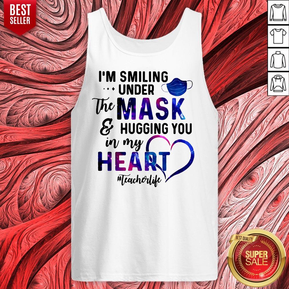 nice-im-smiling-under-the-mask-and-hugging-you-in-my-heart-teacher-life-tank-top.jpg
