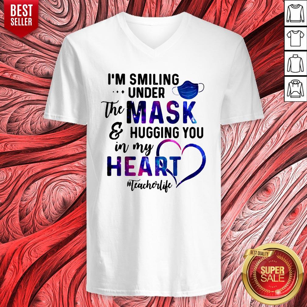 nice-im-smiling-under-the-mask-and-hugging-you-in-my-heart-teacher-life-v-neck.jpg