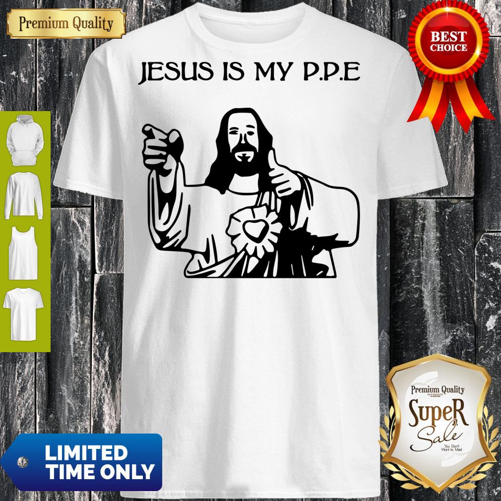 Nice Jesus Is My PPE Shirt