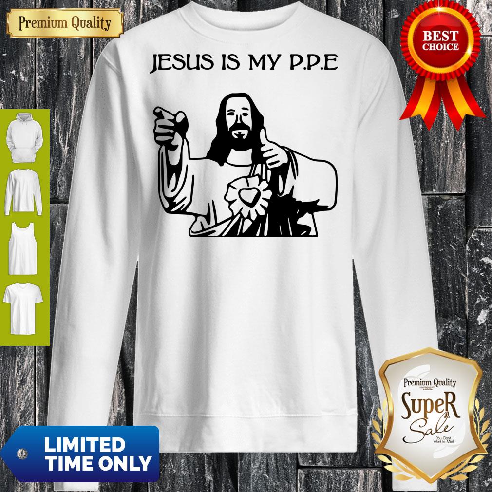Nice Jesus Is My PPE Shirt