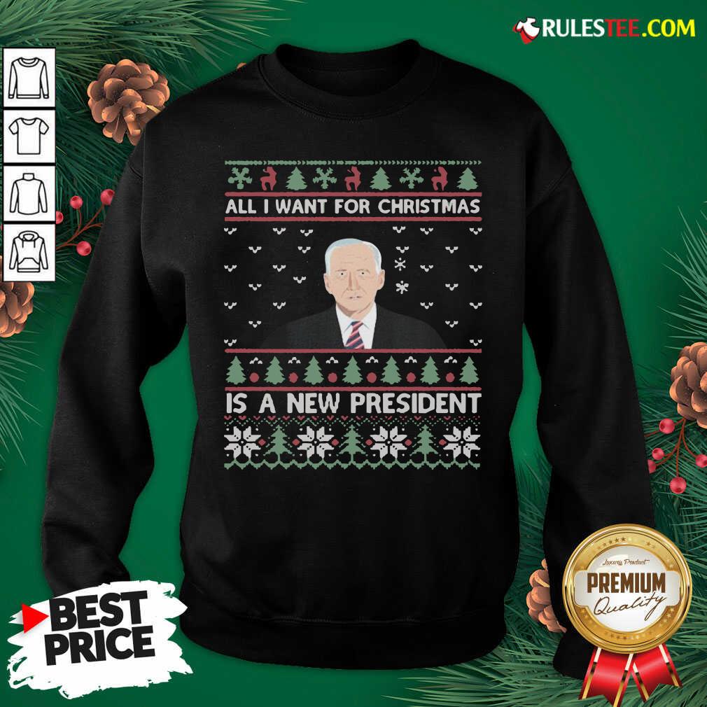 Nice Joe Biden All I Want For Christmas Is A New President Ugly Christmas Shirt