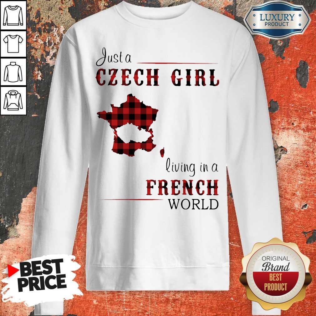 Nice Just A Czech Girl Living In A French World Shirt