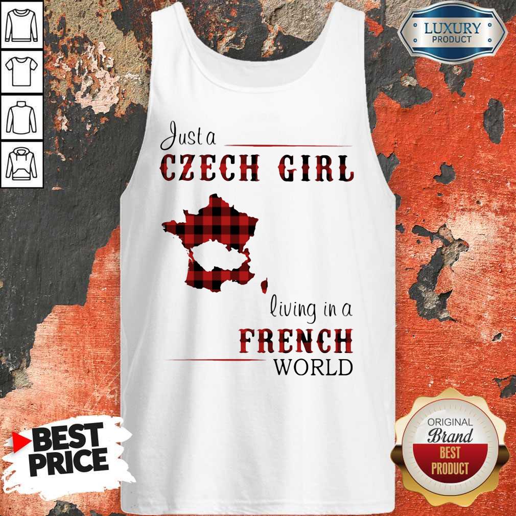 Nice Just A Czech Girl Living In A French World Shirt