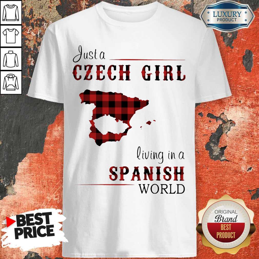 Nice Just A Czech Girl Living In A Spanish World Shirt