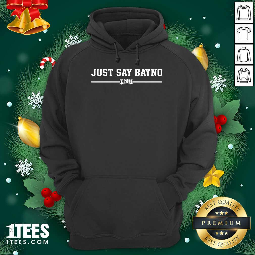 Nice Just Say Bayno LMU Shirt
