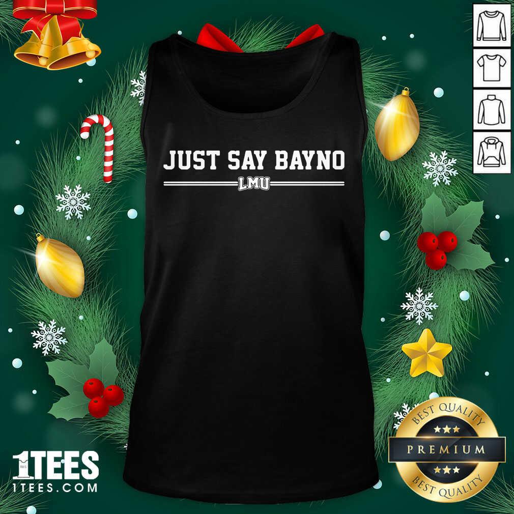 Nice Just Say Bayno LMU Shirt
