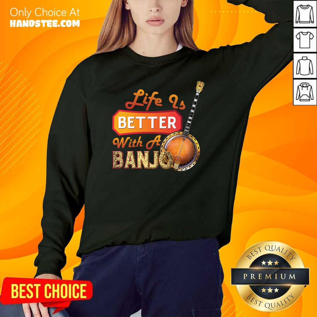 Nice Life Is Better With A Banjo 32 Shirt