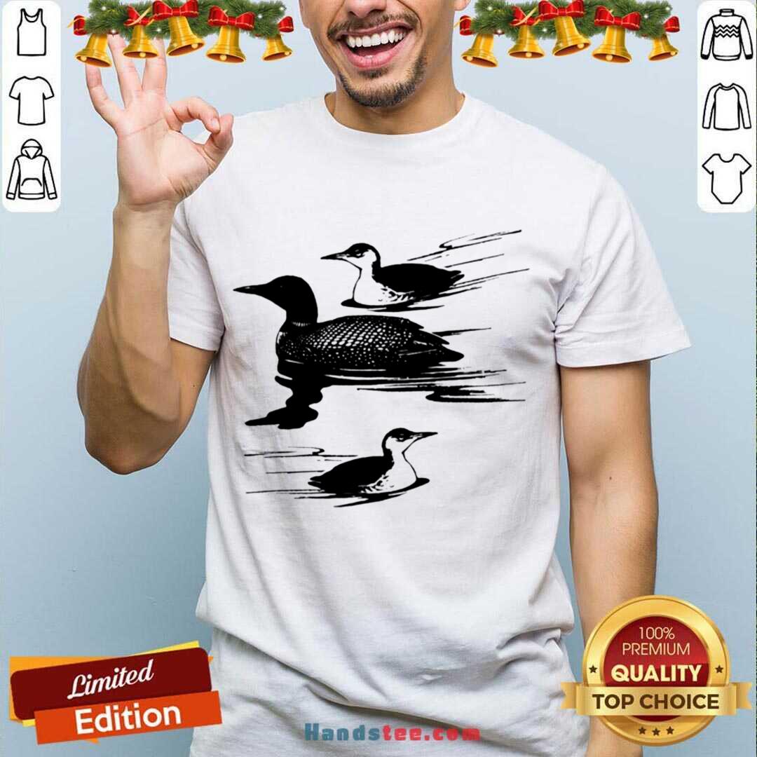 Nice Loons Beautiful Birds Freshwater Lake Birds Shirt