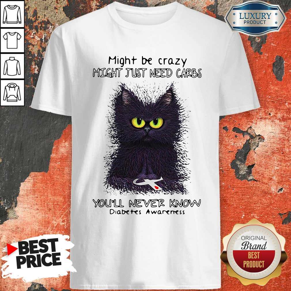 nice-might-be-crazy-might-just-need-carbs-youll-never-know-diabetes-awareness-shirt.jpg