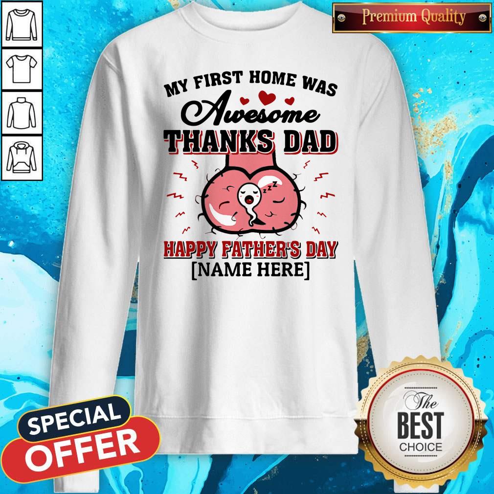 Nice My First Home Was Awesome Thanks Dad Happy Father’s Day Shirt