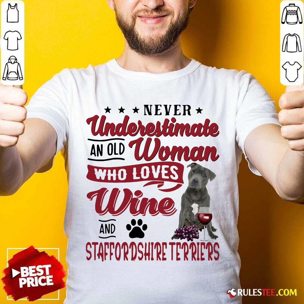 nice-never-underestimate-an-old-woman-who-loves-wine-and-staffordshire-terriers-shirt.jpg
