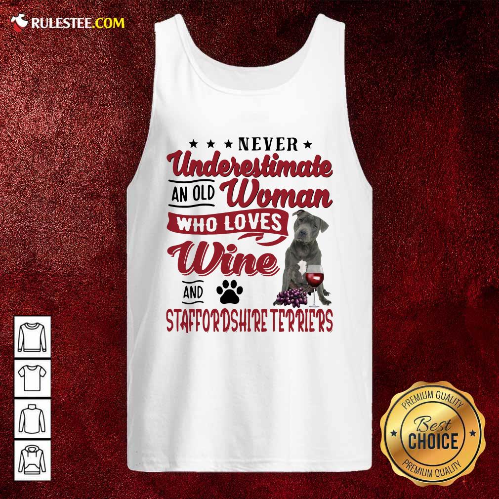 nice-never-underestimate-an-old-woman-who-loves-wine-and-staffordshire-terriers-tank-top.jpg