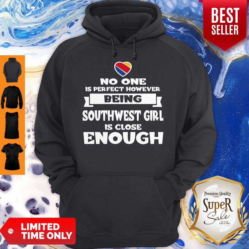 Nice No One Is Perfect However Being Southwest Girl Is Close Enough Shirt