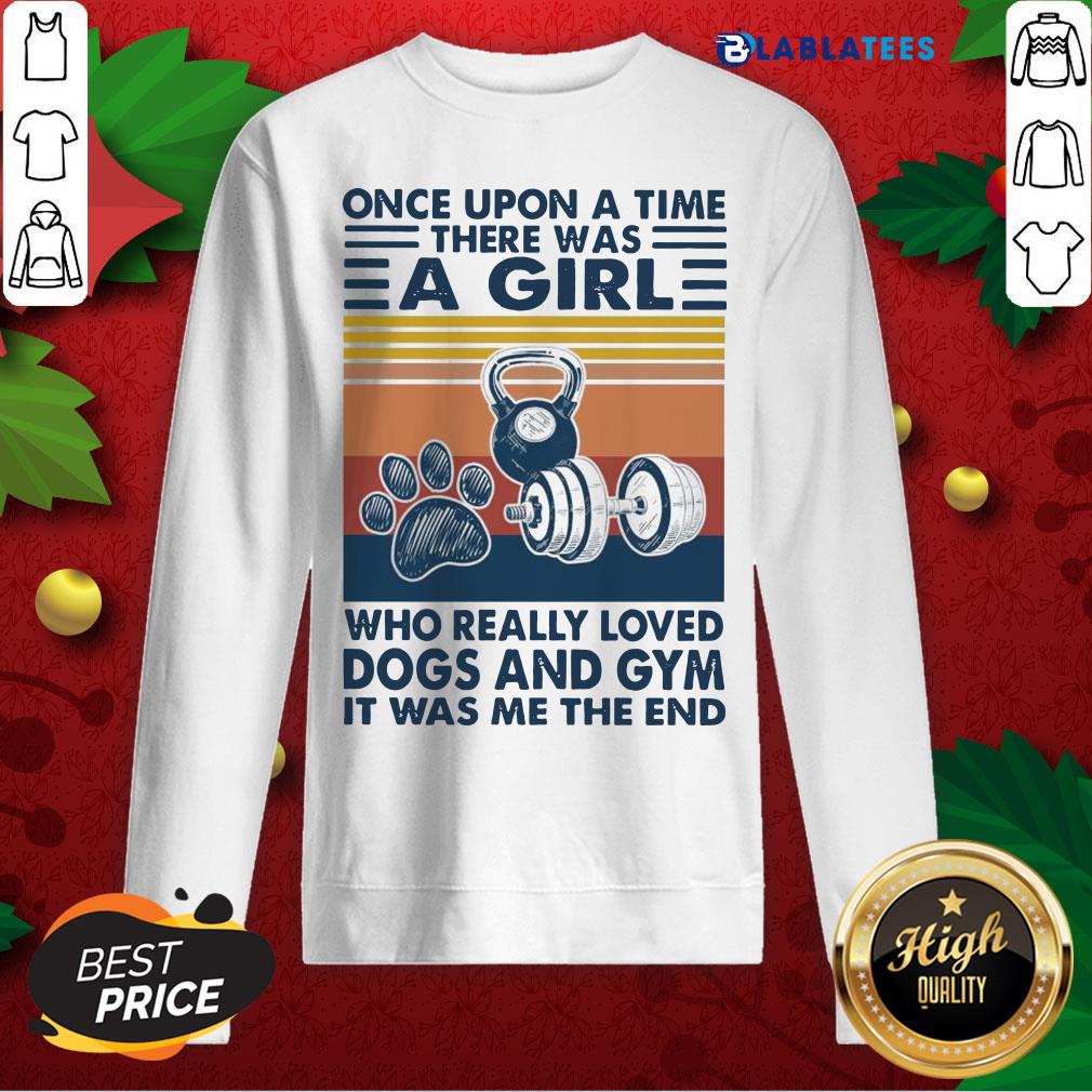 nice-once-upon-a-time-there-was-a-girl-who-really-loved-dogs-and-gym-sweatshirt.jpg