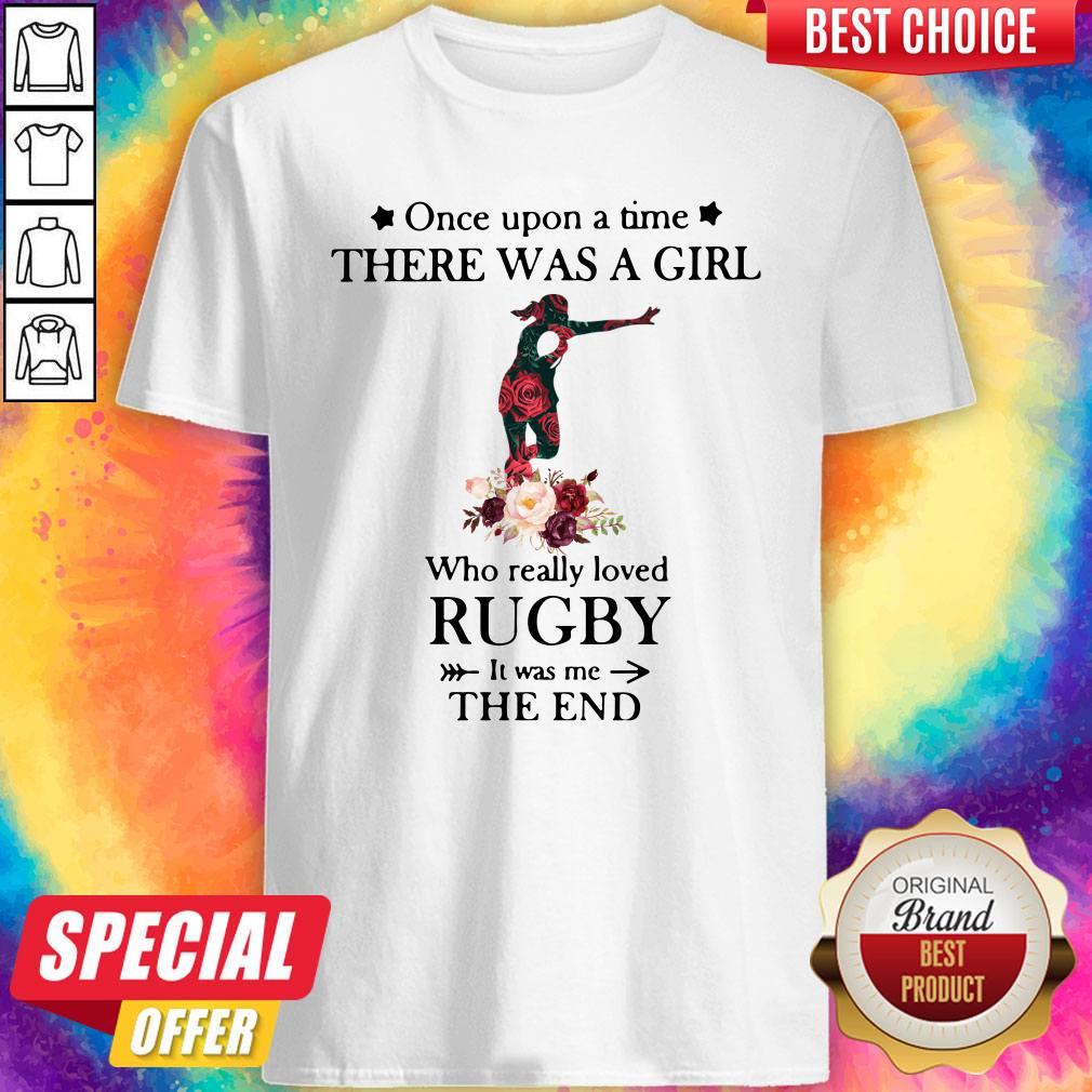 nice-once-upon-a-time-there-was-a-girl-who-really-loved-rugby-it-was-me-the-end-shirt.jpg