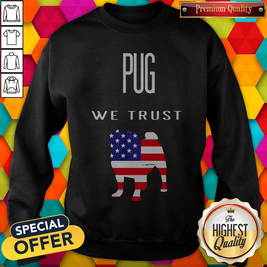 Nice Pug We Trust America Shirt