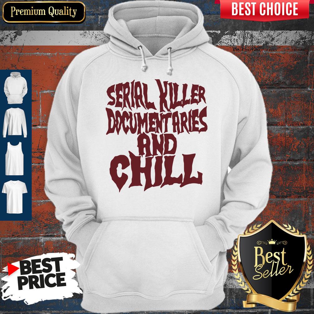 Nice Serial Killer Documentaries And Chill Vintage Shirt