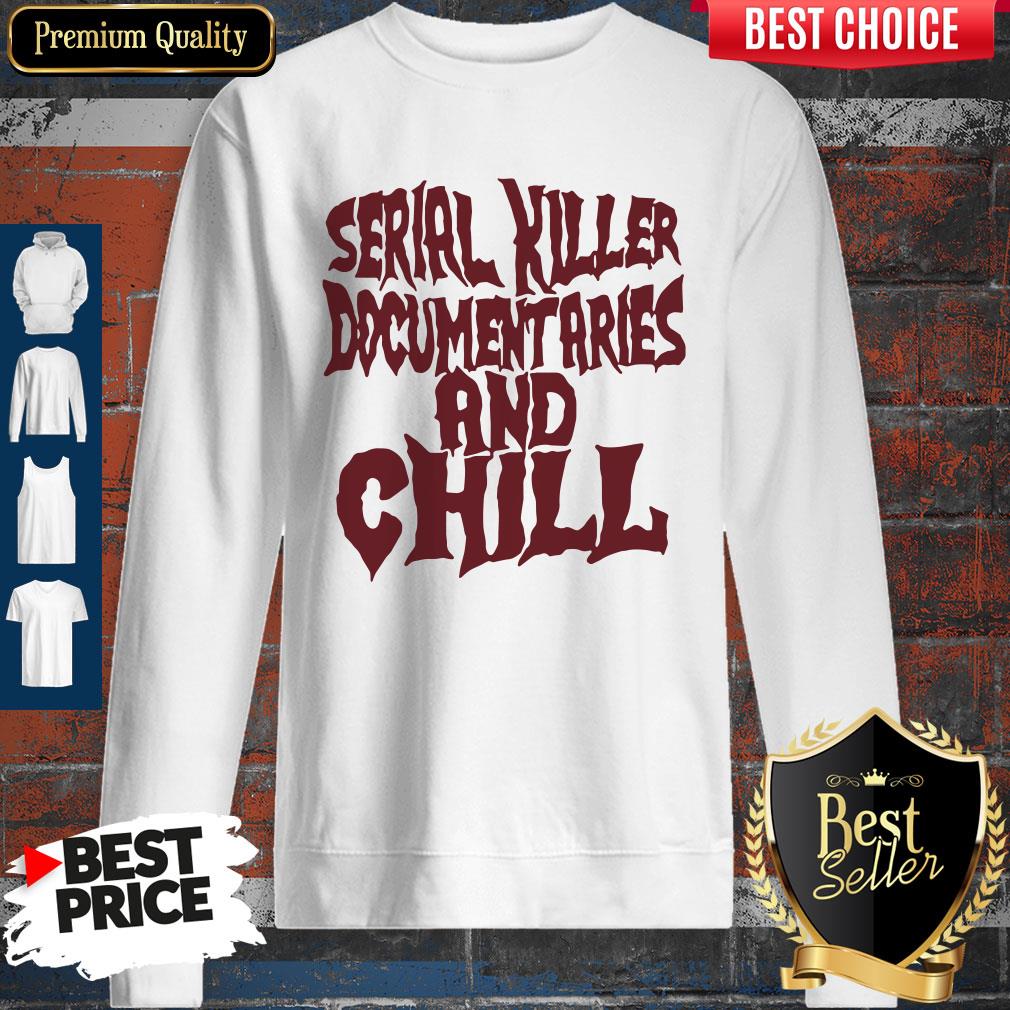 Nice Serial Killer Documentaries And Chill Vintage Shirt