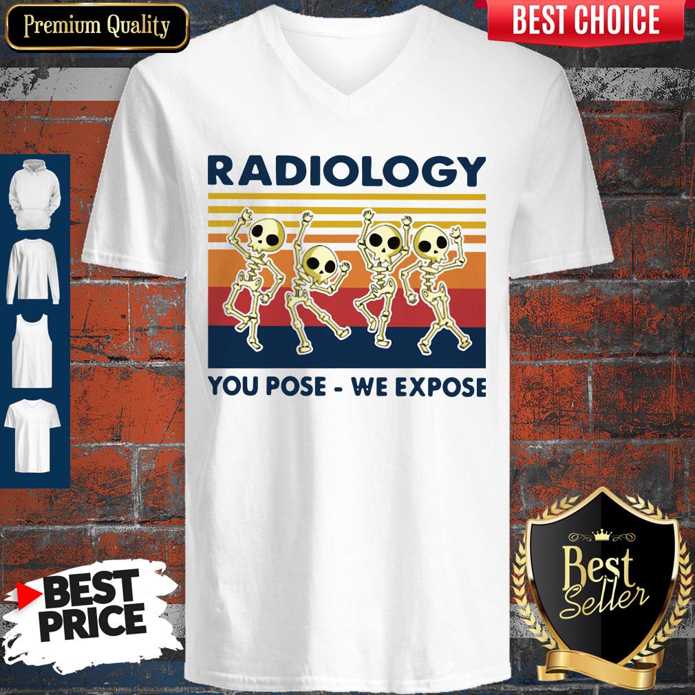 Nice Skeletons Radiology You Pose We Expose Vintage Shirt